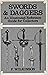 Swords & Daggers: An Illustrated Guide for Collectors