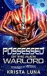 Possessed by the Alien Warlord by Krista Luna