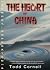 The Heart Of China by Todd Cornell The Heart Of China by Todd Cornell