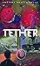TETHER: A Dream of Two Brot...