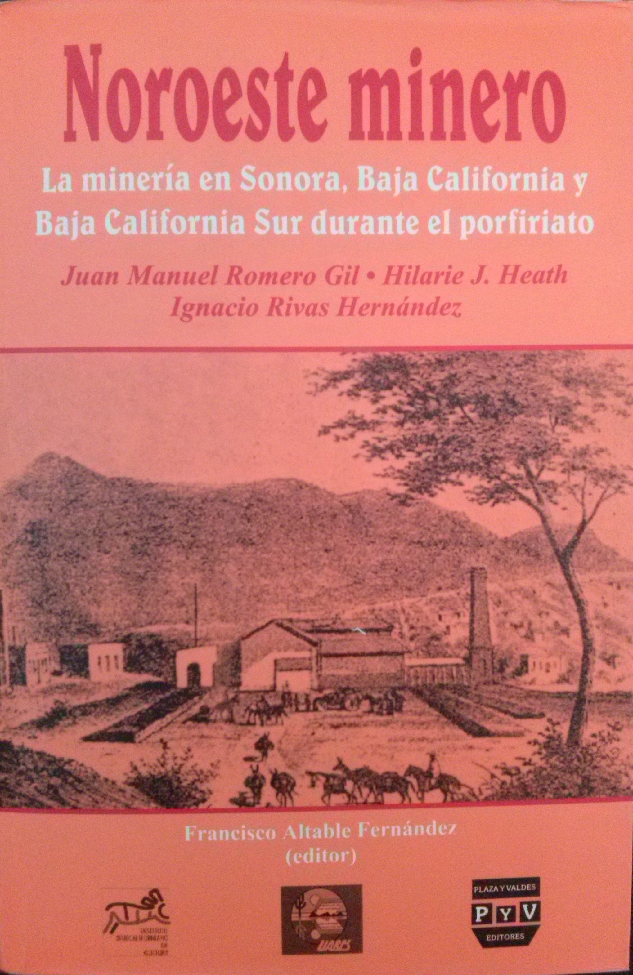 Noroeste minero. La minería en Sonora, Baja California y Baja California Sur durante el porfiriato. (Paperback)
