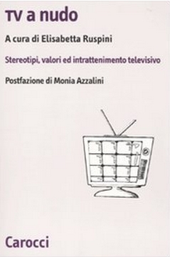 Tv a nudo. Stereotipi, valori ed intrattenimento televisivo
