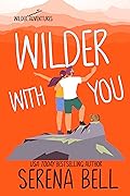 Wilder With You (Wilder Adventures, #3)