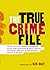 The True Crime File: Serial...