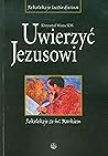 Uwierzyc Jezusowi