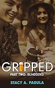 Gripped Part 2: Blindsided
