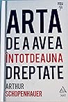 Arta de a avea întotdeauna dreptate by Arthur Schopenhauer
