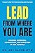 Lead from Where You Are: Building Intention, Connection and Direction in Our Schools