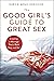The Good Girl's Guide to Great Sex by Sheila Wray Gregoire