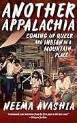 Another Appalachia: Coming Up Queer and Indian in a Mountain Place