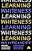 Learning Whiteness: Educati...