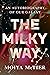 The Milky Way: An Autobiography of Our Galaxy