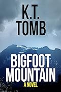 Bigfoot Mountain: A Thriller