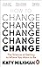How to Change: The Science of Getting from Where You Are to Where You Want to Be