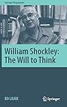William Shockley: The Will to Think (Springer Biographies)