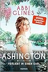 Ashington – Verliebt in einen Earl by Abbi Glines