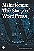 Milestones: The story of WordPress