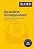 Duden Ratgeber - Geschäftskorrespondenz: Briefe, E-Mails und Kurznachrichten professionell schreiben