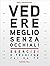Vedere meglio senza occhiali. Esercizi e tecniche fai da te.
