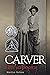 Carver: A Life in Poems