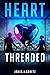 Heart Threaded: A Forbidden Romance in a Cyberpunk Dystopia