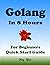 GOLANG Programming in 8 Hou...
