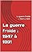 La guerre froide : 1947 à 1...