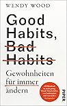 Good Habits, Bad Habits by Wendy Wood