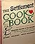 The Settlement Cook Book: Treasured Recipes of Seven Decades: The Famous All-Purpose Cook Book for Beginner and Expert: The Way to a Man's Heart