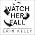 Watch Her Fall