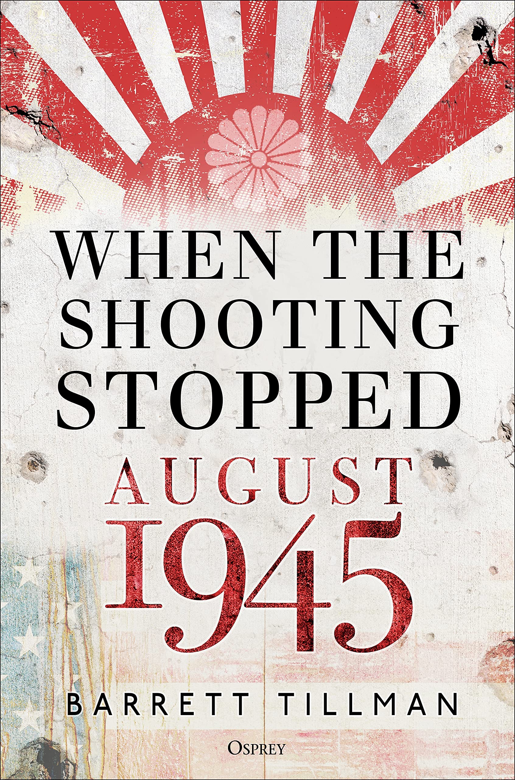 When the Shooting Stopped: August 1945 (Kindle Edition)