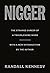 Nigger: The Strange Career of a Troublesome Word - with a New Introduction by the Author