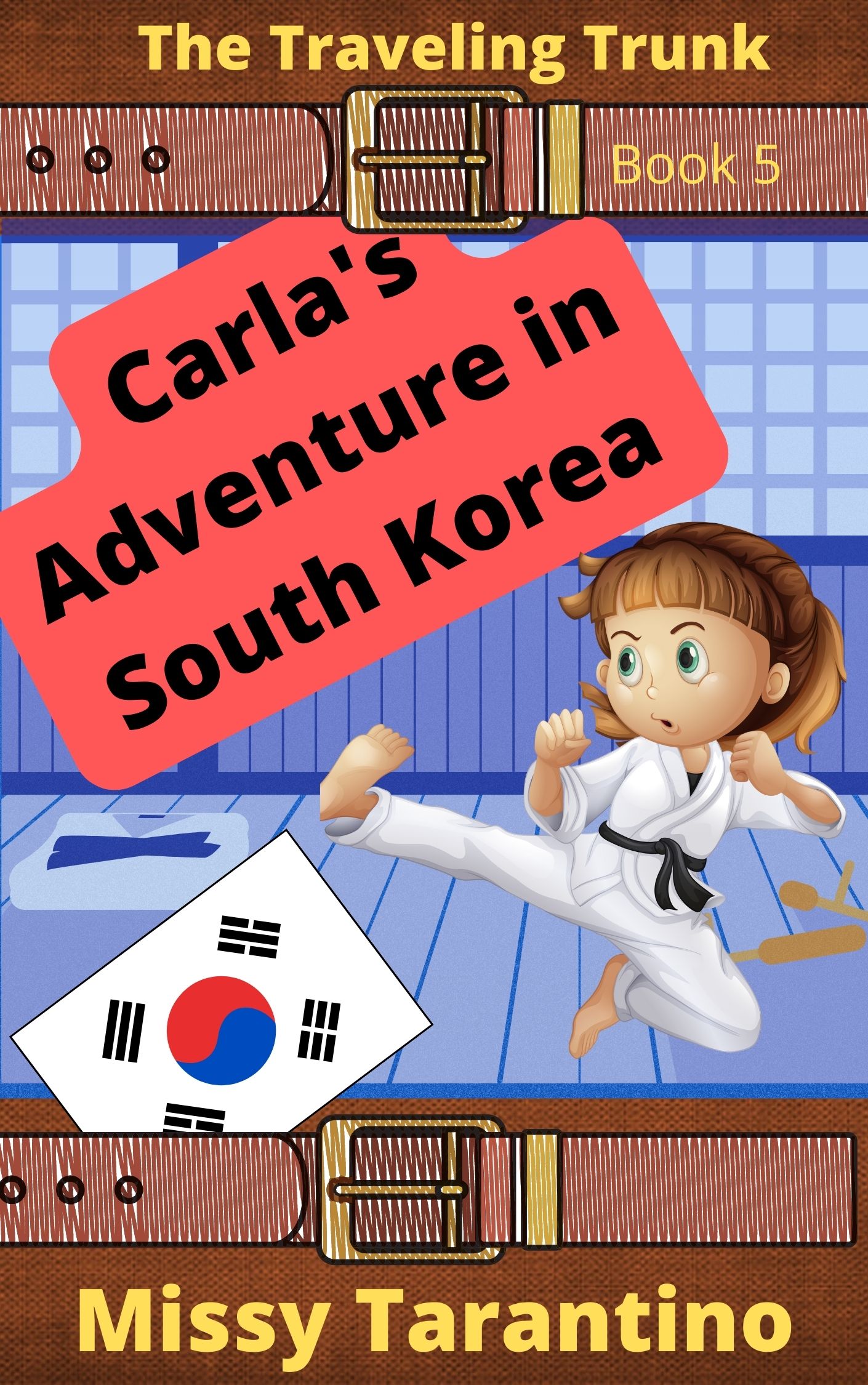 Carla's Adventure in South Korea: Book Five of the Traveling Trunk Series