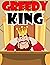 Greedy king: The Greedy kin...