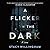 A Flicker in the Dark