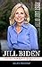 Jill Biden: The Biography &...