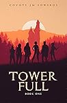 Tower Full by Coyote J.M. Edwards
