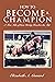 How to Become a Champion: A...