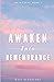Awaken Into Remembrance: Spiritual Poems & Self Help Affirmations for the Spiritual Seeker: Awakening - Book 1