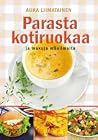 Parasta kotiruokaa ja makuja maailmalta by Aura Liimatainen Parasta kotiruokaa ja makuja maailmalta by Aura Liimatainen