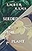 Seeded by the Plant: A Seed...