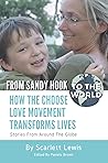 From Sandy Hook to the World: How the Choose Love Movement Transforms Lives: Stories from Around the Globe Book cover for From Sandy Hook to the World: How the Choose Love Movement Transforms Lives: Stories from Around the Globe