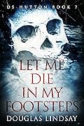 Let Me Die In My Footsteps