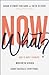 Now What?: How to Move Forw...
