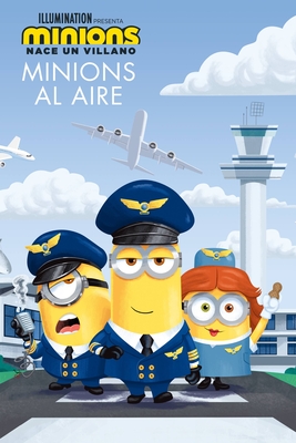 Minions: Nace un villano: Minions al aire (The Sky Is the Limit) (Spanish Edition)