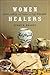 Women Healers by Susan H. Brandt Women Healers by Susan H. Brandt
