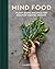 Mind Food: Plant-Based Recipes for Positive Mental Health