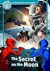 The Secret on the Moon (Oxford Read and Imagine: Level 6)