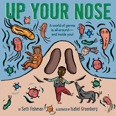 Up Your Nose: A Funny and Accessible Picture Book About Germs for Children (Ages 4-8)