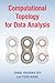 Computational Topology for Data Analysis